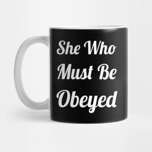 She Who Must Be Obeyed Mug